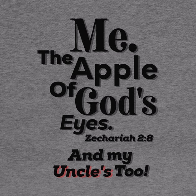 Apple of God's Eyes And my Uncle's too! Inspirational Lifequote Christian Motivation by SpeakChrist